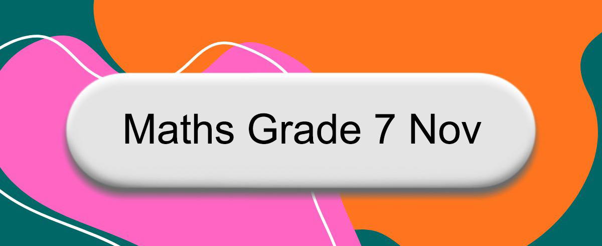 Maths Grade 7 Nov 1 Maths Grade 7 Nov